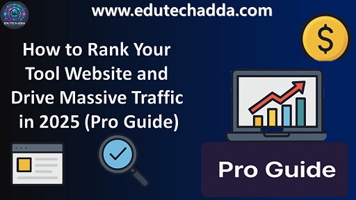 How to Rank Your Tool Website and Drive Massive Traffic in 2025 (Pro Guide)