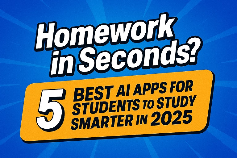 Homework in Seconds | 5 Top AI Apps for Students to Study Smarter in 2025