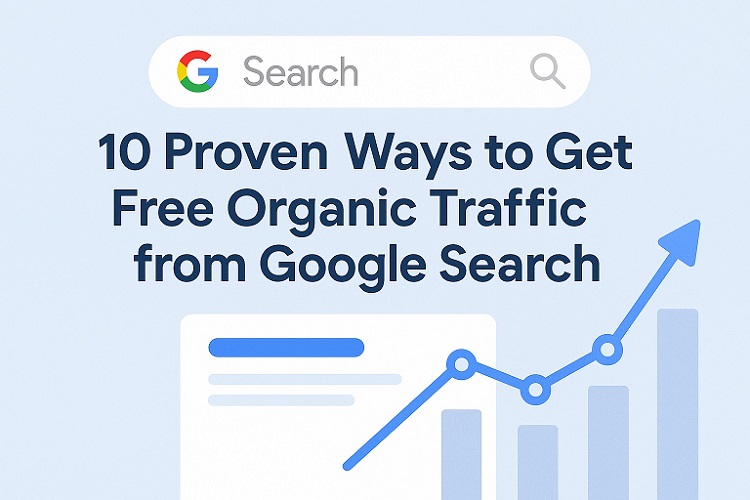 10 Proven Ways to Get Free Organic Traffic from Google Search